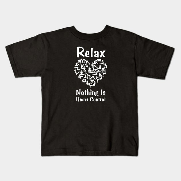 Relax Nothing Is Under Control Kids T-Shirt by HobbyAndArt